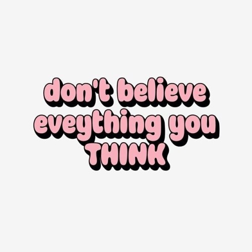 Thoughts Are Not Facts, You Are Better Than You May Believe ❤️