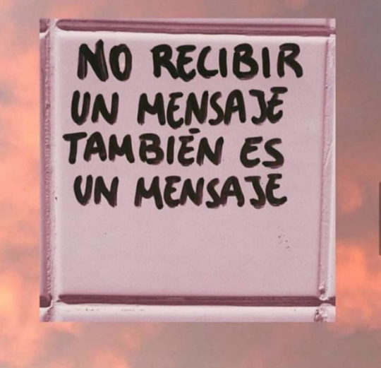 lo-que-la-vida-se-llevo: No recibir un mensaje también es un mensaje. 