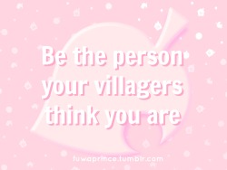 fuwaprince:  🌸 be the person your animal crossing villagers think you are! 🌸  