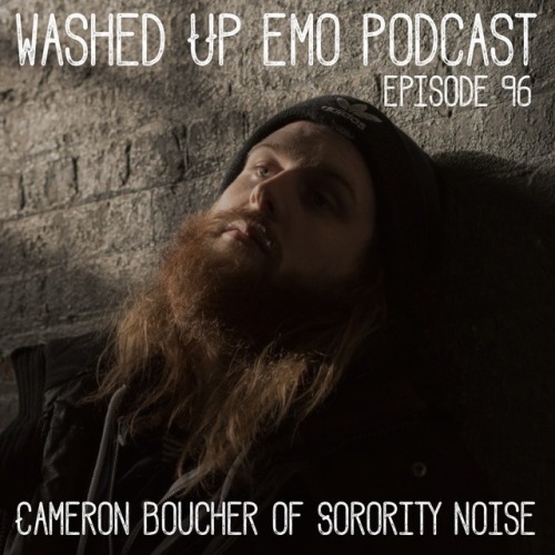 Episode 96 of the podcast is up with Cameron Boucher from Sorority Noise. iTunes.com/washedupem