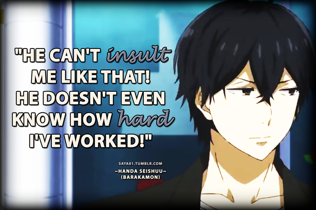 Anime & Manga Quotes — ~Barakamon~He can't insult me like that! He...