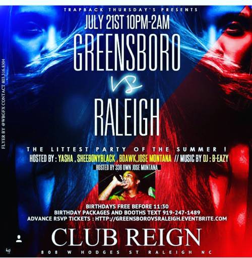 NEXT THURSDAY (7.21.16) Greensboro VS Raleigh @ Club Reign Music by @djbeazy919 ITS GOING DOWN #NewC