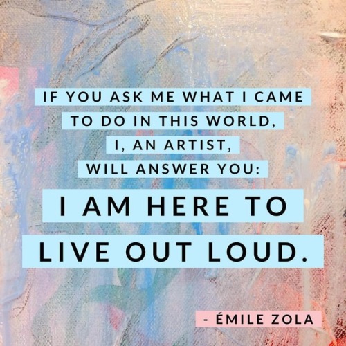 Live out loud, People!!! . . . . . . . #lisapalmerart #artistquotes #nodoubts #emilezola #paintevery