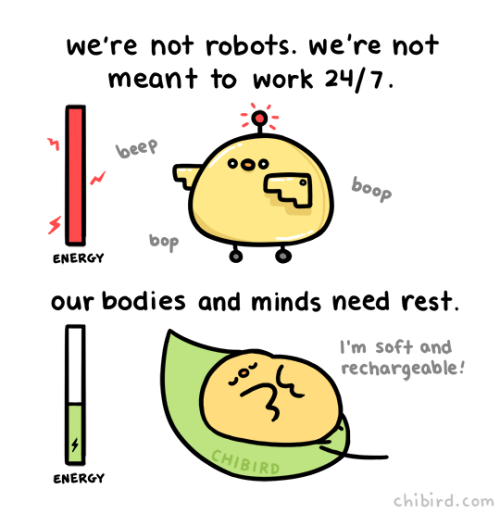 artificial-father: chibird: We are not productivity machines. We need rest and recovery and time to 
