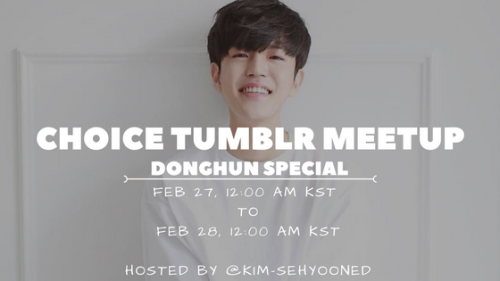 kim-sehyooned: CALLIN’ ALL CHOICE! Guess what, it’s time for Choice Tumblr Meetup P