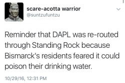 homojabi:  fullpraxisnow:  “So when you talk about Standing Rock, please begin by acknowledging that this pipeline was redirected from an area where it was most likely to impact white people. And please remind people that our people are struggling to