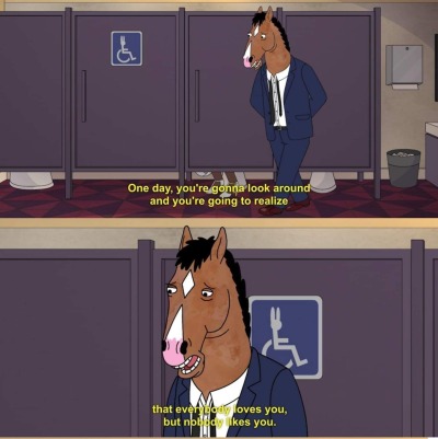 gentlemangeek:Wanted to make a post of the bojack quotes that hurt me the most