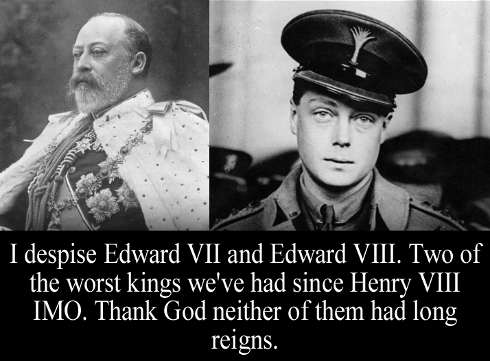 Royal-Confessions - “I despise Edward VII and Edward VIII. Two of the...