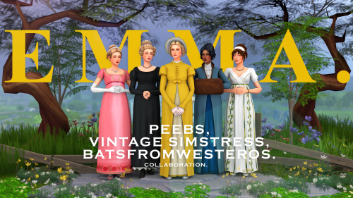 batsfromwesteros:EMMA. COLLABORATION (Part 1)@peebsplays x @vintagesimstress​ x BatsFromWesterosToda