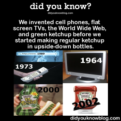 did-you-kno:  We invented cell phones, flat