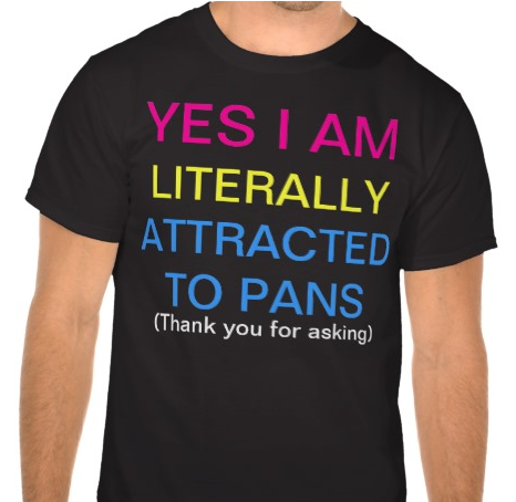 vladtheimpalainvalhalla:thatpsychochick:shirt-blog:yes that’s exactly what pansexual meansi need thi