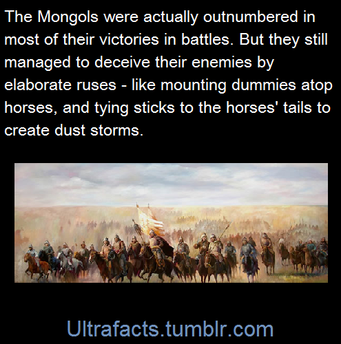 ultrafacts:A decoy tactic used by the Mongols entailed positioning stuffed dummies atop horses – an 