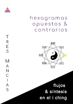 Hexagramas opuestos & contrarios del I Ching - Tres Mancias