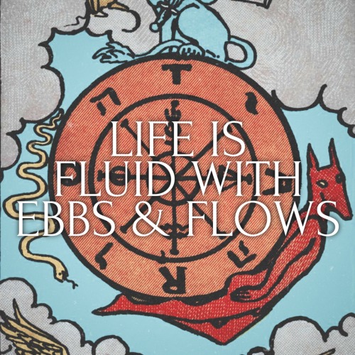 Enjoy the easy times with knowledge that circumstances change. Our lives are fluid with ebbs and flo