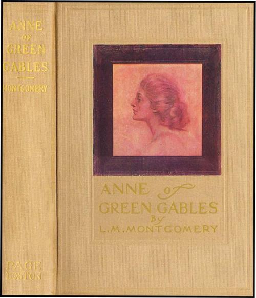 Anne of Green Gables. L.M. Montgomery. Boston: L.C. Page &amp; Co., 1908. Illustrated with 8 plates 