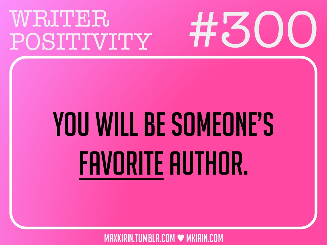bookpillows:maxkirin:♥︎ Daily Writer Positivity ♥︎#300You will be someone’s