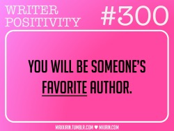 bookpillows:maxkirin:♥︎ Daily Writer Positivity ♥︎#300You will be someone’s favorite author.Want more writer inspiration, advice, and prompts? Follow my blog: maxkirin.tumblr.com!  animationiskey