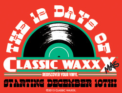 classicwaxxx:  The 12 Days of Classic Waxxxmas