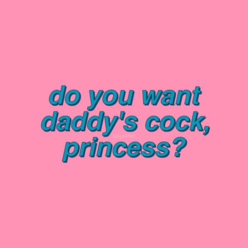 iwanttobeaprincess:Yesssss pleaseOh how I miss you daddy