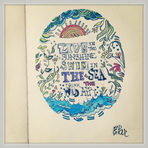 &ldquo;Live in the Sunshine swim in the Sea. Drink the Wild Air&rdquo; #sketchbookentry #mya