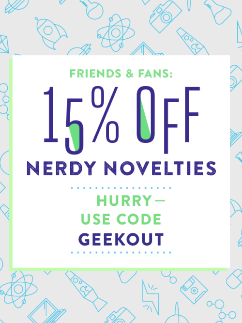 Being a nerd is a full-time job… but this geeky gift sale is one day only! Use promo code GEEKOUT for 15%-off all things nice and nerdy.