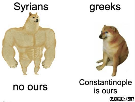 Syrians no ours greeks...