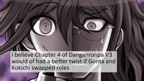 Confession: I Believe Chapter 4 Of Danganronpa V3 Would Of Had A Better Twist If Gonta And Kokichi Swapped