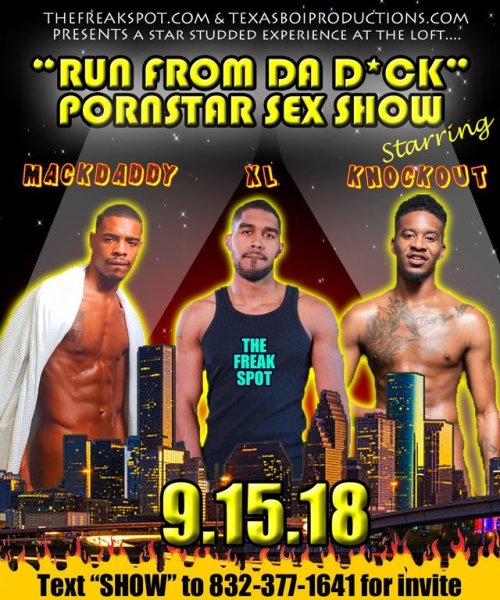 texasboiproductions: “RUN FROM DA DICK”-LIVE SEX SHOW Saturday Sept 15,18 @thefreakspot 