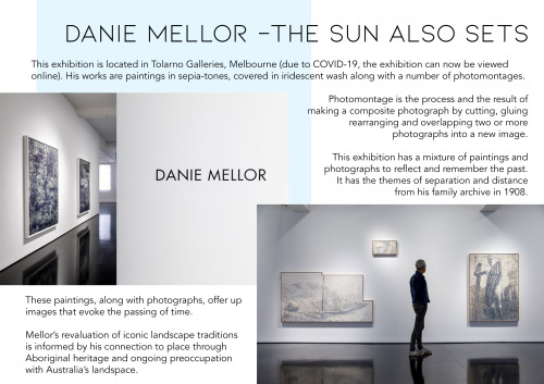 Danie Mellor - The Sun Also Sets

How does the viewer/audience/reader access, encounter, engage or interact with, or use these collection items? (Do they require special permission to access, do they need to travel far or pay admission, or experience it online? Do they require specialist or prior knowledge to understand?)

Due to events happening in the world (Covid-19), the exhibition was originally displayed in the Torlano Galleries, Melbourne - they have recently moved it to viewing online. (Link below).If the collection was viewed in person, the mode of display would be like any other museum - printed works, framed and hung onto the wall in an empty room. The viewer would be able to personally walk up to the displays.Since the exhibition has been moved to online - this creates a whole new experience than being in person with the works. Engaging with the work online, gives me a lot more information on each of the pieces displayed.Danie Mellor’s collection explores the mix of contemporary and historic culture - using Australia’s recent and ancient past. Using well-known landscapes, these are informed by his connections to place using Aboriginal heritage and Australia. These works take us into a new culture - learning and understanding.“Some moments from archival photographs are re-imagined and 
re-imaged as paintings, their sepia and yellowed vistas brought back 
into conversation – ironically – with the medium that photography 
seismically ‘replaced’ or at least in the minds of some made redundant, 
if only for a short time.” While the work shows scenes of a late-colonial period in which 
dramatic cultural change took place, it also accentuates the experience 
of looking and how photography affected a transformation in the way we 
could subsequently relate to the world through images. – Danie Mellor
“The original intention of many photographs and images from this 
period was to record and preserve the memory of a people seen to be 
facing insurmountable social and cultural changes in the face of 
colonisation.”Referenceshttps://www.galleriesnow.net/shows/danie-mellor-the-sun-also-sets/https://ocula.com/art-galleries/tolarno-galleries/exhibitions/danie-mellor/?collapse=true #week4