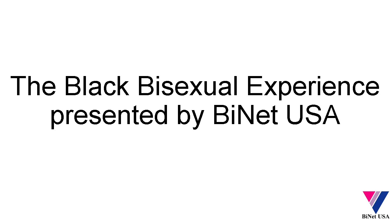 binetusa:  The Black Bisexual Experiencepresented to the National Black Justice Coalition’s