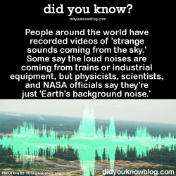 cogsymod:  did-you-kno:  Source   Source 2  war of the worlds run for your lfies lol its really creepy if you ask me ID love to know were earth is spewing its sounds  lol ima just think its aliens till im shown wrong.