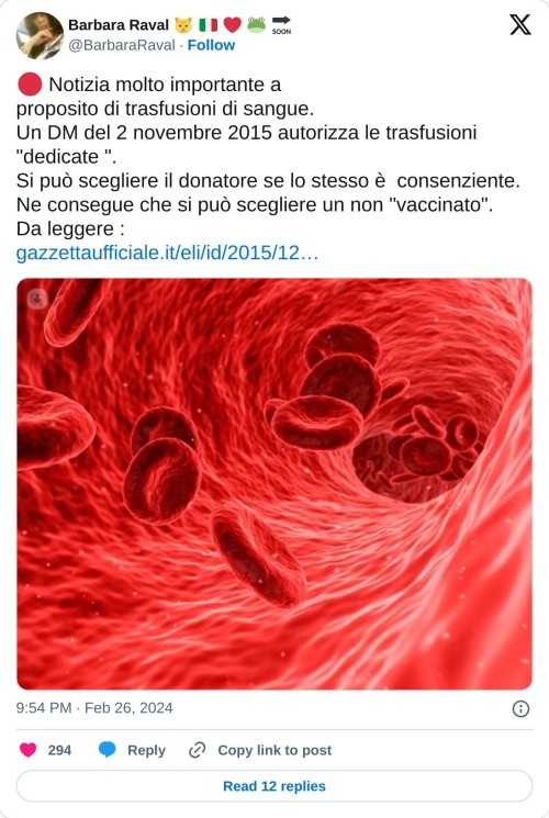 🔴 Notizia molto importante a proposito di trasfusioni di sangue. Un DM del 2 novembre 2015 autorizza le trasfusioni "dedicate ". Si può scegliere il donatore se lo stesso è consenziente.  Ne consegue che si può scegliere un non "vaccinato". Da leggere :https://t.co/HSy4sNjON3 pic.twitter.com/yvkFh1Ye6J  — Barbara Raval 🐱 🇮🇹 ❤ 🐸 🔜 (@BarbaraRaval) February 26, 2024