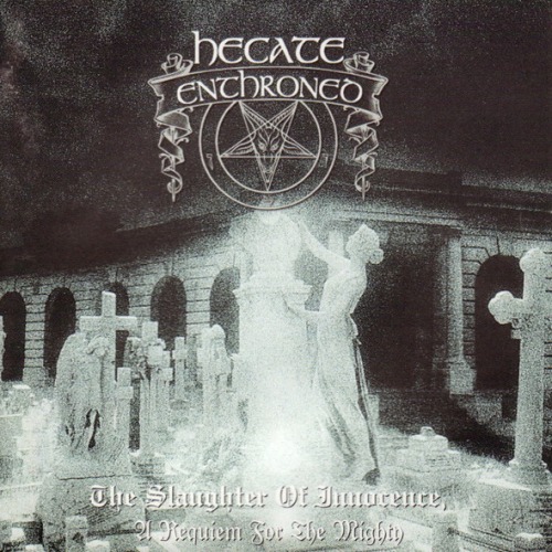 classicsforstrings:HECATE ENTHRONED - The Slaughter Of Innocence, A Requiem For The Mighty (1997)“ B