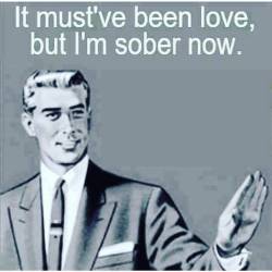 That Damn Drunk Love Will Get You Every Time!!! 😂😂😂 But At Least You Always