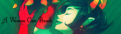 himaryua:   A WOMAN CAN DESTROYA WOMAN CAN FIGHTA WOMAN CAN PREACHA WOMAN CAN WORKA