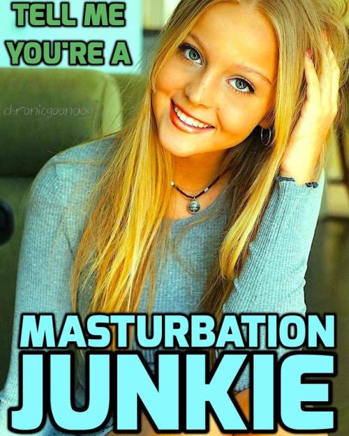 yourelderbator: masturbator-jens:smallchubb2: STROKE I AM A MASTURBATION JUNKIEI AM A MASTURBATION J