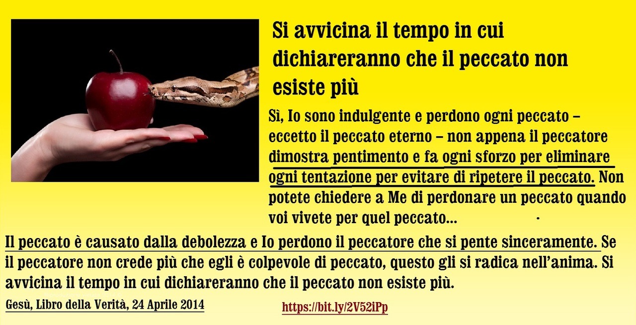 Sì, Io sono indulgente e perdono ogni peccato – eccetto il peccato eterno – non appena il peccatore dimostra pentimento e fa ogni sforzo per eliminare ogni tentazione per evitare di ripetere il peccato. Non potete chiedere a Me di perdonare un...