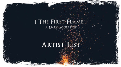 darksoulszine: Introducing the artist lineup for [ The First Flame ] , a Dark Souls fanzine!This zin