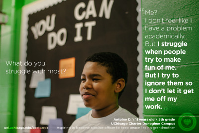 UEI Postcard #9
11-year-old Antoine says his greatest struggle hasn’t been academic—but in all things, he is learning and growing each day. He hopes to become a police officer one day, to keep the peace like his grandmother.
(...