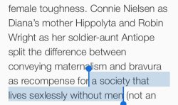 hiking-viking:  deliriumbubbles:  inaneenglish:  neroon:   rowanthesloth:  turakamyou:  safetyhoodie:  princesdianas: hot news: male reviewer of wonder woman has never heard of lesbians in his life, more at 7   “lives sexlessly without men”   Weak