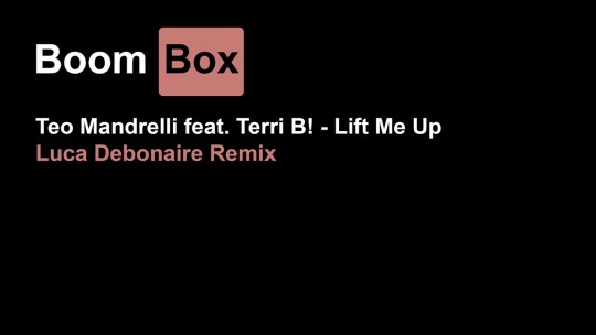 Teo Mandrelli feat. Terri B! - Lift Me Up (Luca Debonaire Remix)