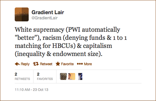 gradientlair:  The stats in my tweets above on HBCUs came from the article Historically Black Colleges In Financial Fight For Their Future on AlJazeera America. There’s a lot of complex issues involved and the article presented some. While it presented