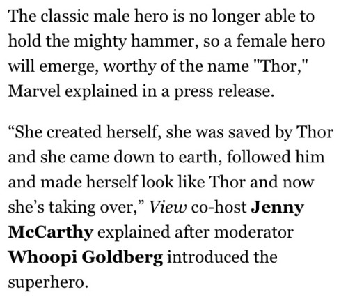 221-booty:YOU GUYS!!! WE GET A FEMALE THOR!!! F E M A L E T H O R. HE DIDN’T TURN INTO A WOMAN, BUT 