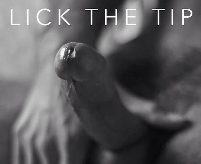 deliciousanddecadence:  learnmylimits:  I’ll start with the tip, but I want the