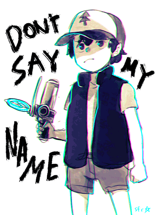starfleetrambo:    I had a dream where the reason why Dipper doesn’t use his real name is because it is not meant to be heard by mortal ears. And there’s an episode where his real name is revealed and Dipper, with his trusty memory gun, go out to