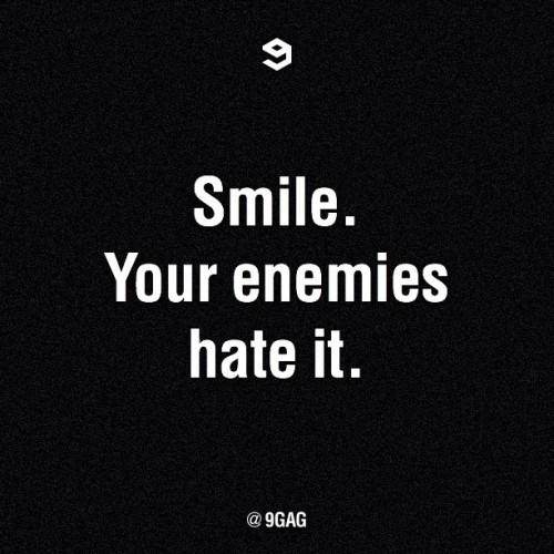 9gag:  Smile.