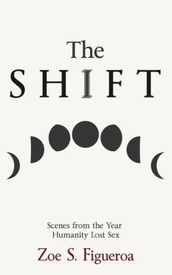tf-artist-chan: zoesfigueroa:   After nearly a year I’m back with a new novella. This one is called The Shift: Scenes from the Year Humanity Lost Sex. The book is a series of vignettes during the year after humanity has suddenly turned into a species