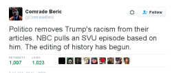 aspiringpolymath:  bethanyactually:  liberalsarecool: 1984 IRL. NBC Pulls Law &amp; Order: SVU’s Donald Trump-Inspired Episode From Schedule Temporarily: Details And apparently, Politico actually ran a story about how the Huffington Post removed a line