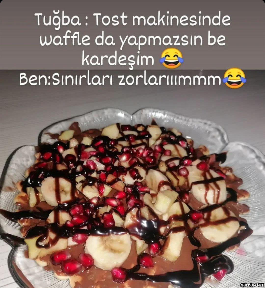 Tuğba : Tost makinesinde...