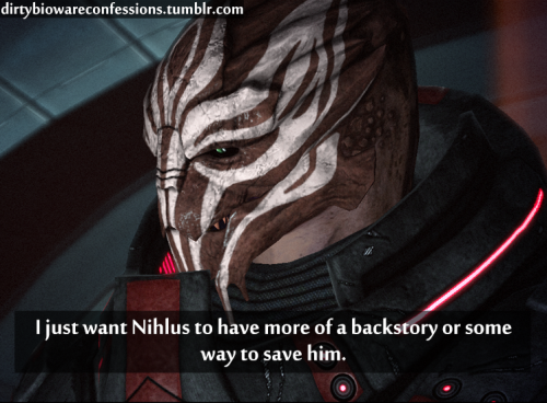 dirtybiowareconfessions:Confession: I just want Nihlus to have more of a backstory or some way 